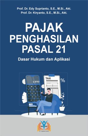 PAJAK PENGHASILAN PASAL 21: Dasar Hukum dan Aplikasi