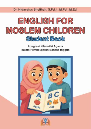 English for Moslem Children: Student Book (Integrasi Nilai-nilai Agama dalam Pembelajaran Bahasa Inggris)