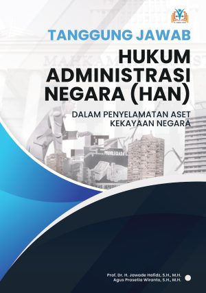 TANGGUNG JAWAB HUKUM ADMINISTRASI NEGARA (HAN) DALAM PENYELAMATAN ASET KEKAYAAN NEGARA