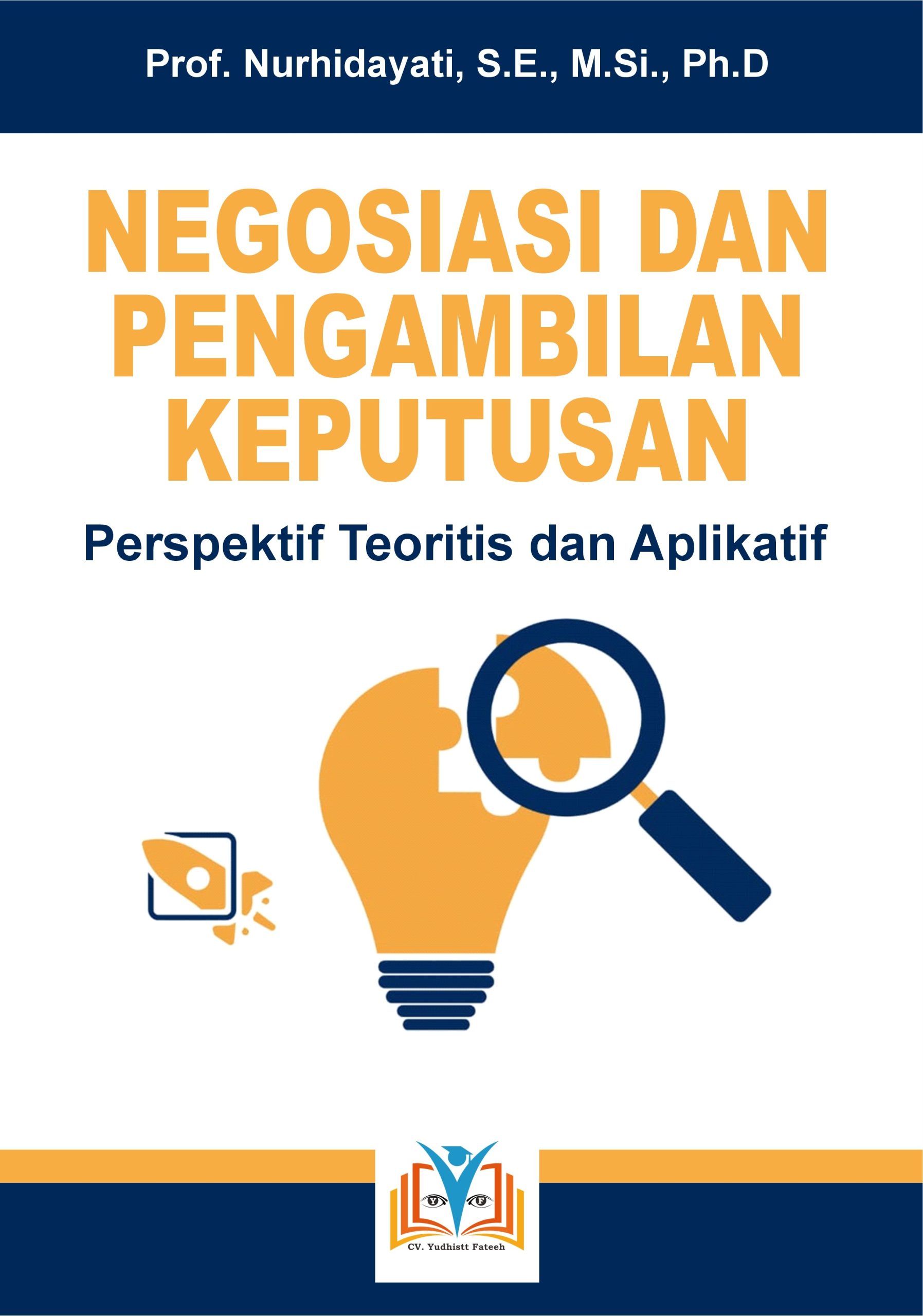 NEGOSIASI DAN PENGAMBILAN KEPUTUSAN: PERSPEKTIF TEORITIS DAN APLIKATIF