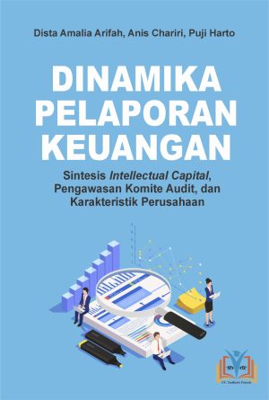DINAMIKA PELAPORAN KEUANGAN: Sintesis Intellectual Capital, Pengawasan Komite Audit, dan Karakteristik